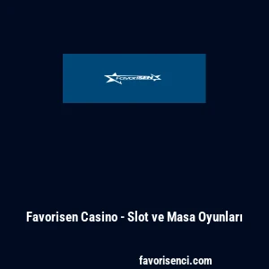 Favorisen Casino - Slot ve Masa Oyunları