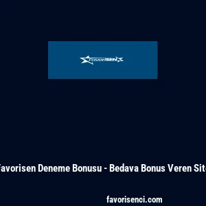 Favorisen Deneme Bonusu - Bedava Bonus Veren Site