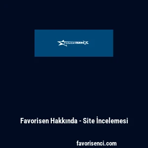 Favorisen Hakkında - Site İncelemesi
