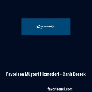 Favorisen M&uuml;şteri Hizmetleri - Canlı Destek