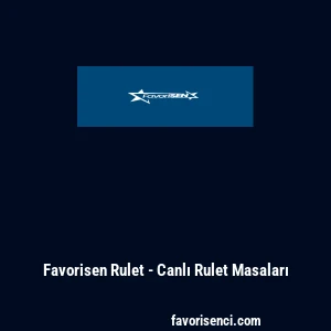 Favorisen Rulet - Canlı Rulet Masaları
